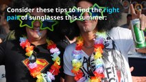 How to Find the Right Sunglasses to Protect Your Eyes This Summer