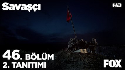 Savaşçı 46. Bölüm 2. Tanıtımı