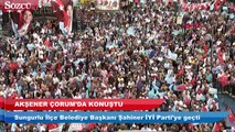 Sungurlu İlçe Belediye Başkanı Abdulkadir Şahiner İYİ Parti’ye geçti