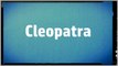Significado Nombre CLEOPATRA - CLEOPATRA Name Meaning