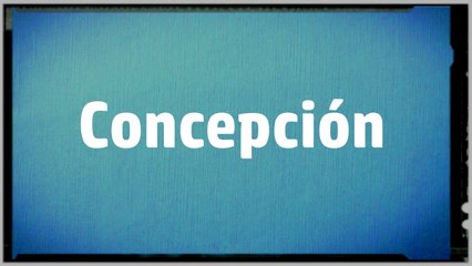 Significado Nombre CONCEPCION - CONCEPCION Name Meaning