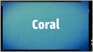 Significado Nombre CORAL - CORAL Name Meaning