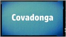 Significado Nombre COVADONGA - COVADONGA Name Meaning