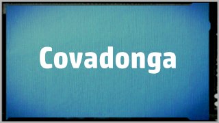 Significado Nombre COVADONGA - COVADONGA Name Meaning