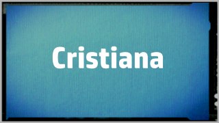 Significado Nombre CRISTIANA - CRISTIANA Name Meaning