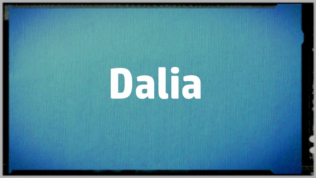 Significado Nombre DALIA - DALIA Name Meaning