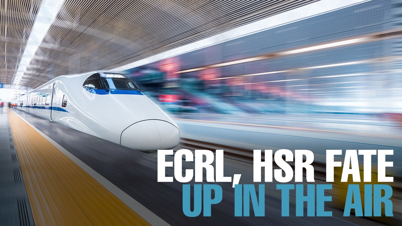 NEWS: ECRL, HSR fate up in the air