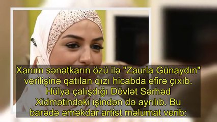 Əməkdar artistimizin boşanan qızı hicaba keçdi - FOTO