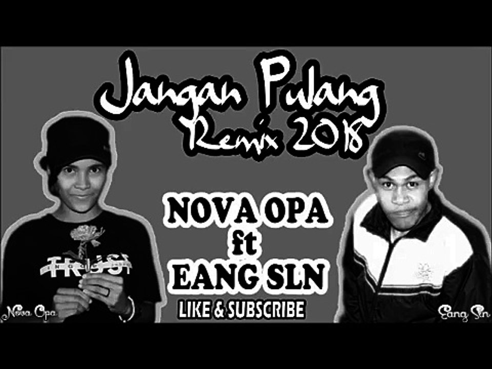 JANGAN  PULANG_EANG SLN  X NOVAOPA   REMIX 2018
