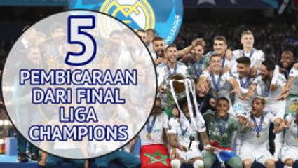 5 Pembicaraan Dari Final Liga Champions