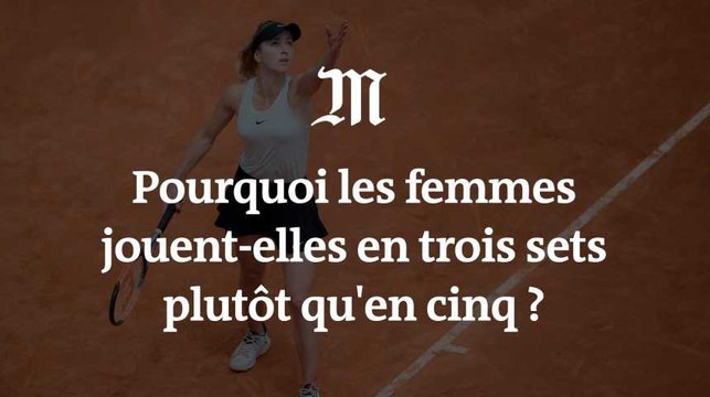 Pourquoi les femmes jouent-elles en trois sets plutôt qu'en cinq ?
