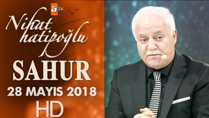 Nihat Hatipoğlu ile Sahur - 28 Mayıs 2018
