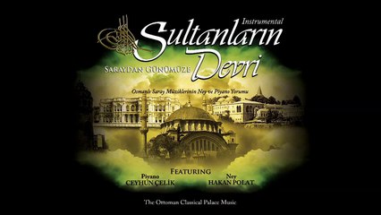 Ceyhun Çelik & Hakan Polat - Saraydan Günümüze (Sultanların Devri) (Full Albüm)