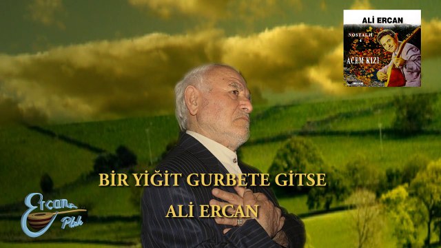 07.BİR YİĞİT GURBETE GİTSE