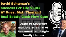 Coach Schuman's Success for Life VLOG With Guest Matt Theriault Real Estate Cash Flow Guru