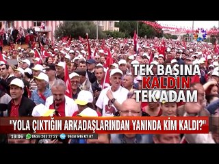 Muharrem İnce'den Erdoğan'a Yola çıktığın arkadaşlarından yanında kim kaldı