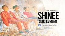 《COMEBACK》SHINee (샤이니) - Good Evening Legendado PT | BR