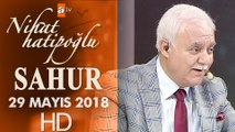 Nihat Hatipoğlu ile Sahur - 29 Mayıs 2018