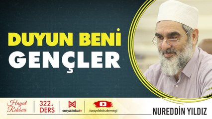 322) Duyun Beni Gençler! - Hayat Rehberi - Nureddin YILDIZ