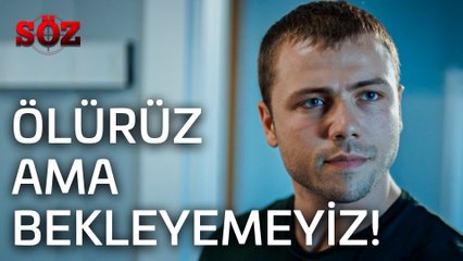 Söz | 48.Bölüm- Ölürüz ama Bekleyemeyiz!