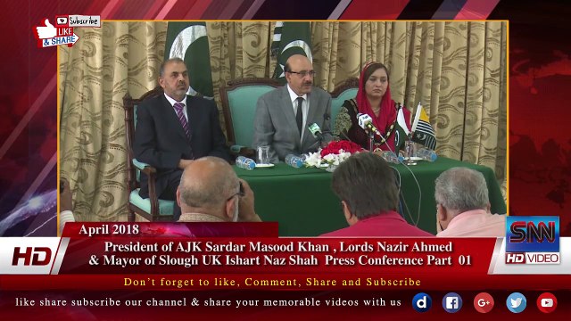 President of AJK Sardar Masood Khan , Lords Nazir Ahmed & Mayor of Slough UK Ishart Naz Shah Press Conference