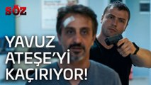 Söz | 48.Bölüm - Yavuz Ateşeyi Kaçırıyor