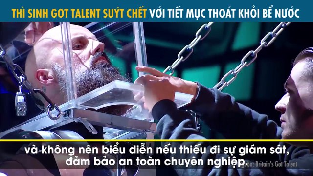Thí sinh Got Talent gặp nguy hiểm suýt chết khi thực hiện tiết mục chui đầu vào bể nước hơn 2 phút