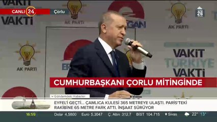Cumhurbaşkanı Erdoğan, Çorlu mitinginde