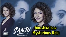 “Sanju” REVEALS: Anushka’s Mysterious Role in Sanjay Dutt Biopic