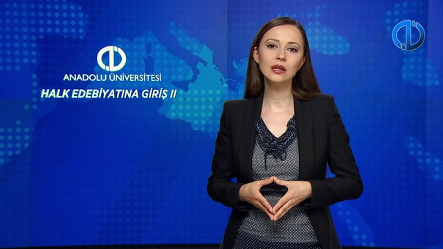 HALK EDEBİYATINA GİRİŞ II - Ünite 4 Konu Anlatımı 1