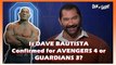 Is Dave Bautista Confirmed for Avengers 4 or Guardians 3?