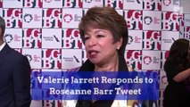Valerie Jarrett Responds to Roseanne Barr Tweet