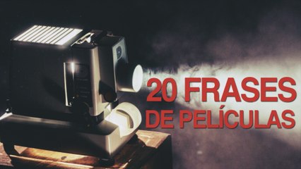 20 Frases de películas grabadas en nuestra memoria 