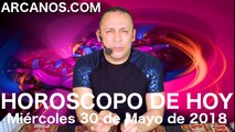 HOROSCOPO DE HOY ARCANOS Miercoles 30 de Mayo de 2018