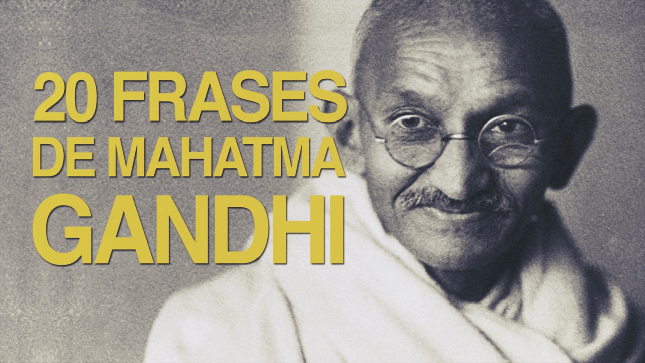 20 Frases de Mahatma Gandhi | El admirado líder espiritual 