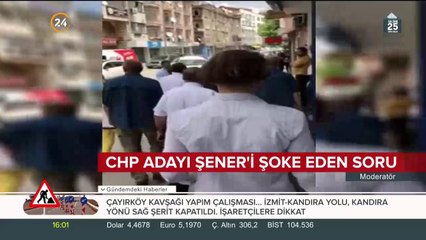 CHP adayı Şener'i şoke eden soru