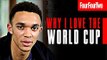 Trent Alexander-Arnold, Ronaldo and Kylian Mbappe tell us why they love the World Cup!