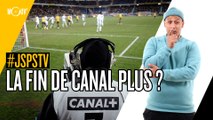 Je sais pas si t’as vu... La fin de Canal Plus ? #JSPSTV