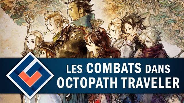 OCTOPATH TRAVELER : Le système de combat détaillé | GAMEPLAY FR