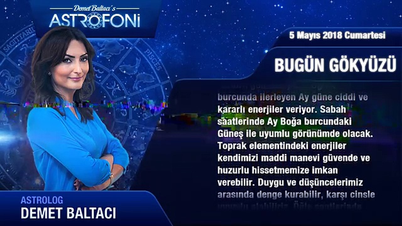 5 Mayıs 2018 Cumartesi Günlük Burç Yorumu, Demet Baltacı