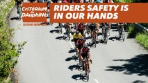 Critérium du Dauphiné 2018 - La sécurité des coureurs, c'est aussi votre affaire
