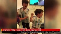 Messi Türk dizisi hayranı çıktı! İşte dünya yıldızının izlediği o dizi