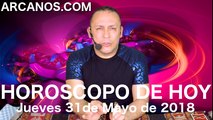 HOROSCOPO DE HOY ARCANOS Jueves 31 de Mayo de 2018