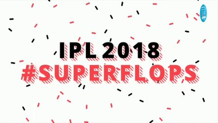 IPL 2018 : Top 10 SuperFlop Players List From All Teams