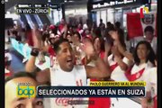 Selección peruana: hinchas esperan su llegada en aeropuerto de Suiza