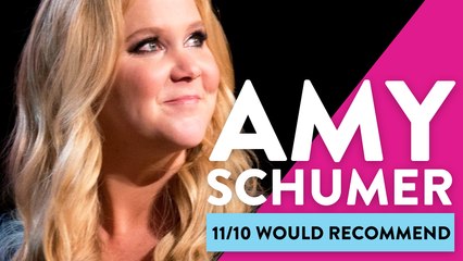 11/10 Would Recommend Amy Schumer