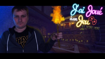 [Pilote] J'ai Joué à un jeu - We Were Here