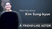 [Showbiz Korea] Stars Say about actor KIM SUNG-KYUN(김성균) who's a friend-like actor