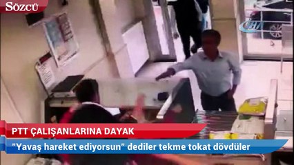 PTT çalışanına tekme tokat dayak kamerada