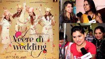 Veere Di Wedding Public Review (Delhi): Kareena Kapoor | Sonam Kapoor | Swara Bhaskar | FilmiBeat